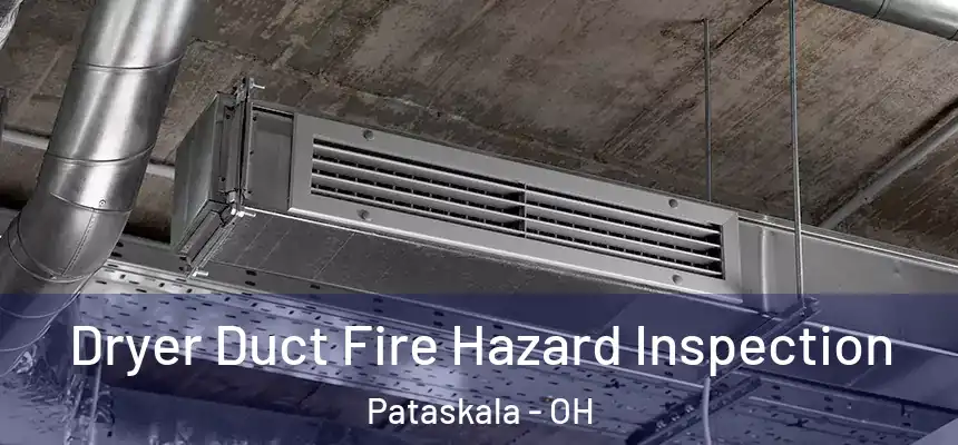  Dryer Duct Fire Hazard Inspection Pataskala - OH