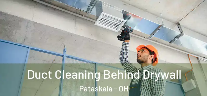  Duct Cleaning Behind Drywall Pataskala - OH